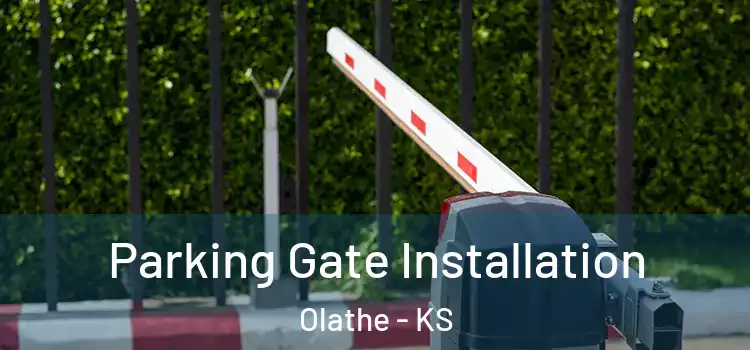 Parking Gate Installation Olathe - KS